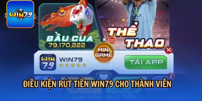 Điều kiện để rút tiền Win79