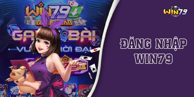 Quy trình đăng nhập Win79: Đơn giản và nhanh chóng