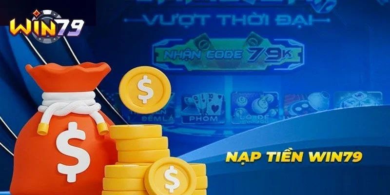 Quy trình nạp tiền Win79 Nhanh chóng và dễ dàng