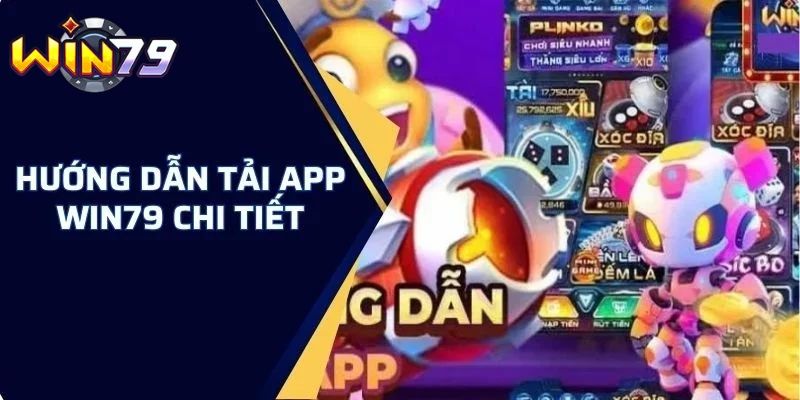 Tải app Win79 quy trình đơn giản và nhanh chóng